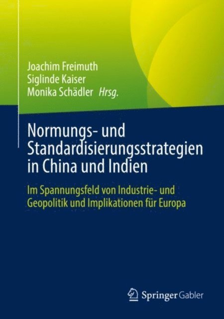 Monika Schadler, Siglinde Kaiser, Joachim Freimuth - Normungs- und Standardisierungsstrategien in China und Indien, E-bok