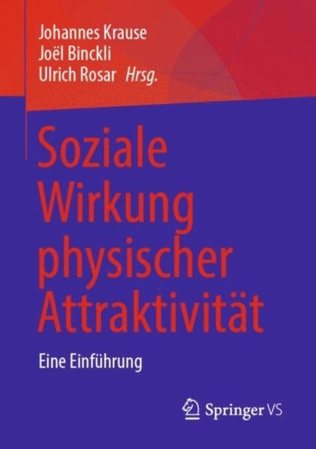 Ulrich Rosar, Joel Binckli, Johannes Krause - Soziale Wirkung physischer Attraktivität, E-bok