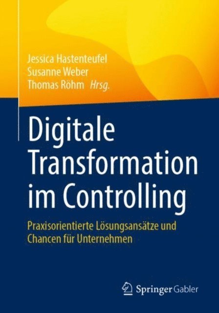 Thomas Rohm, Susanne Weber, Jessica Hastenteufel - Digitale Transformation im Controlling, E-bok