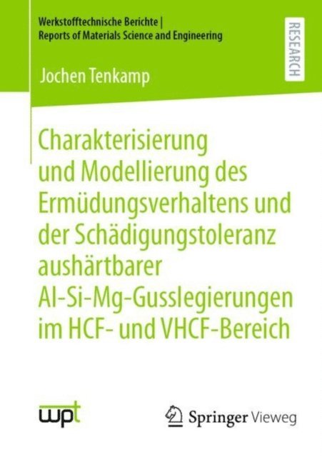 Jochen Tenkamp - Charakterisierung und Modellierung des Ermüdungsverhaltens und der Schädigungstoleranz aushärtbarer Al-Si-Mg-Gusslegierungen im HCF- und VHCF-Bereich, E-bok