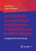 Zum Scheitern der universitren Ausbildung von Lehrkrften fr die berufliche Bildung