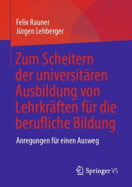 Jurgen Lehberger, Felix Rauner - Zum Scheitern der universitären Ausbildung von Lehrkräften für die berufliche Bildung, E-bok