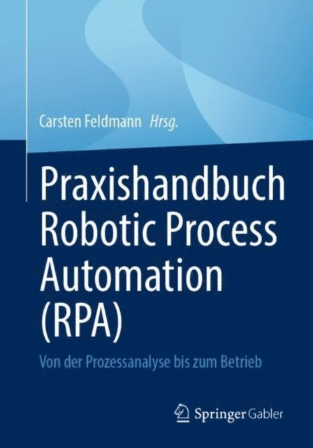 Carsten Feldmann - Praxishandbuch Robotic Process Automation (RPA), E-bok