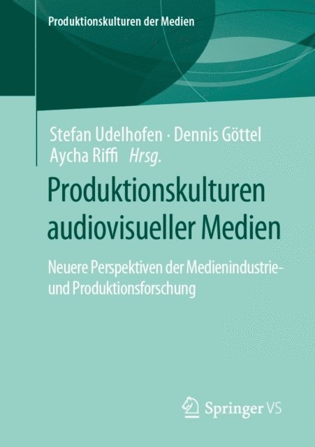 Aycha Riffi, Dennis Gottel, Stefan Udelhofen - Produktionskulturen audiovisueller Medien, E-bok