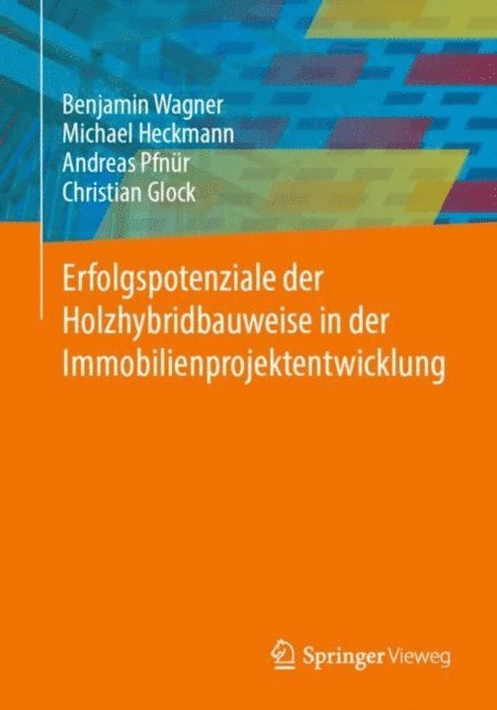 Christian Glock, Andreas Pfnur, Michael Heckmann, Benjamin Wagner - Erfolgspotenziale der Holzhybridbauweise in der Immobilienprojektentwicklung, E-bok