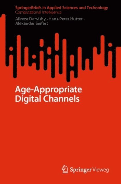 Alexander Seifert, Hans-Peter Hutter, Alireza Darvishy - Age-Appropriate Digital Channels, E-bok