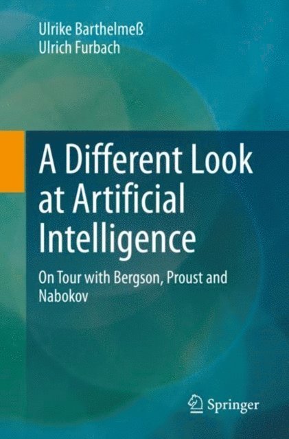 Ulrich Furbach, Ulrike Barthelme - Different Look at Artificial Intelligence, E-bok