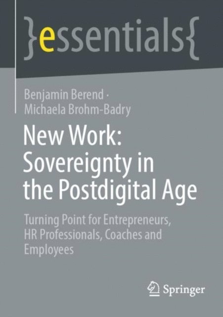 Michaela Brohm-Badry, Benjamin Berend - New Work: Sovereignty in the Postdigital Age, E-bok. Tillgänglighet: Lägg i varukorg