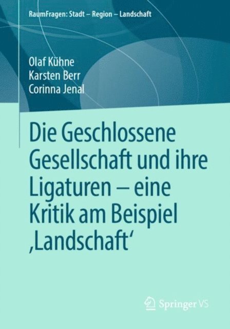Corinna Jenal, Karsten Berr, Olaf Kuhne - Die Geschlossene Gesellschaft und ihre Ligaturen – eine Kritik am Beispiel ‚Landschaft‘, E-bok