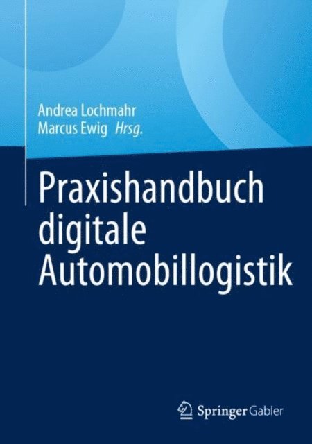 Marcus Ewig, Andrea Lochmahr - Praxishandbuch digitale Automobillogistik, E-bok