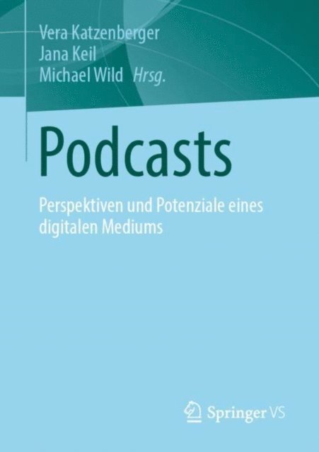Michael Wild, Jana Keil, Vera Katzenberger - Podcasts, E-bok