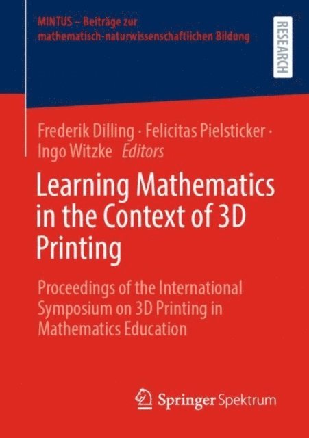 Ingo Witzke, Felicitas Pielsticker, Frederik Dilling - Learning Mathematics in the Context of 3D Printing, E-bok