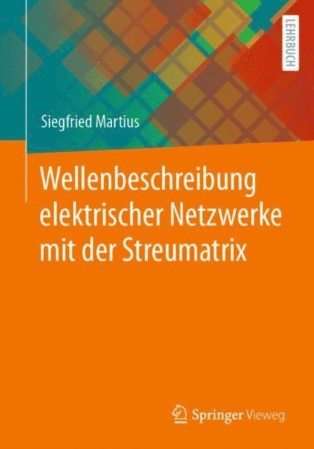 Siegfried Martius - Wellenbeschreibung elektrischer Netzwerke mit der Streumatrix, E-bok