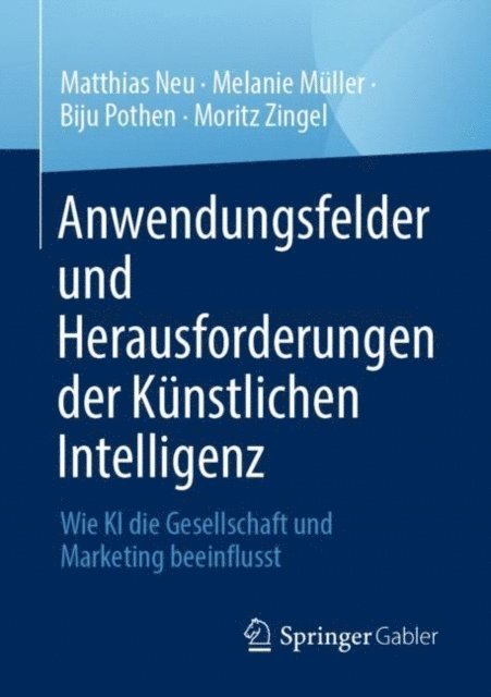 Moritz Zingel, Biju Pothen, Melanie Muller, Matthias Neu - Anwendungsfelder und Herausforderungen der Künstlichen Intelligenz, E-bok
