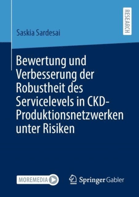 Saskia Sardesai - Bewertung und Verbesserung der Robustheit des Servicelevels in CKD-Produktionsnetzwerken unter Risiken, E-bok