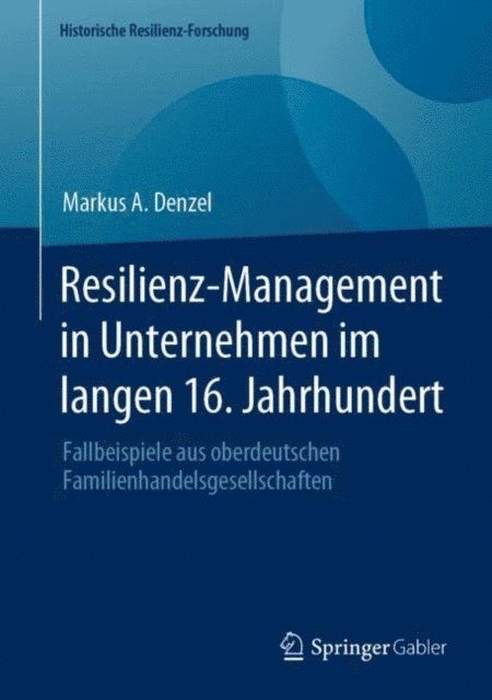 Markus A. Denzel - Resilienz-Management in Unternehmen im langen 16. Jahrhundert, E-bok