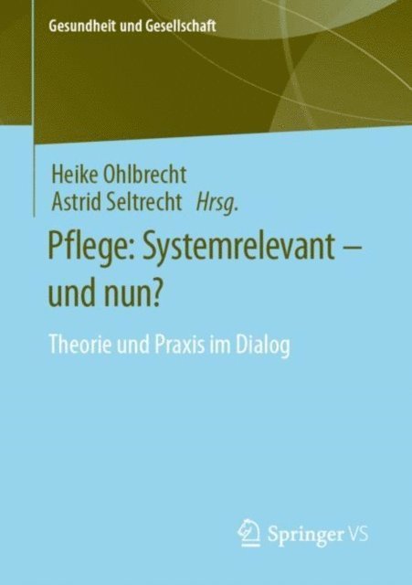 Astrid Seltrecht, Heike Ohlbrecht - Pflege: Systemrelevant – und nun?, E-bok