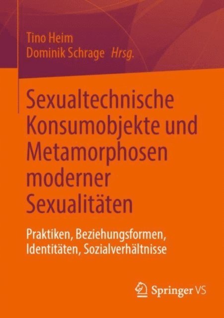 Dominik Schrage, Tino Heim - Sexualtechnische Konsumobjekte und Metamorphosen moderner Sexualitäten, E-bok