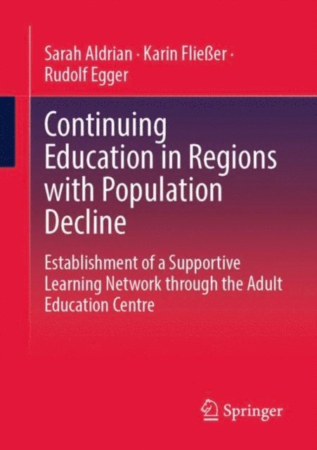 Rudolf Egger, Karin Flieer, Sarah Aldrian - Continuing Education in Regions with Population Decline, E-bok