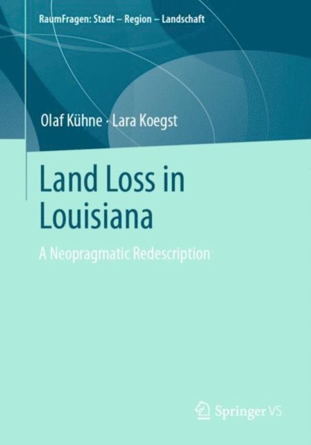 Lara Koegst, Olaf Kuhne - Land Loss in Louisiana, E-bok