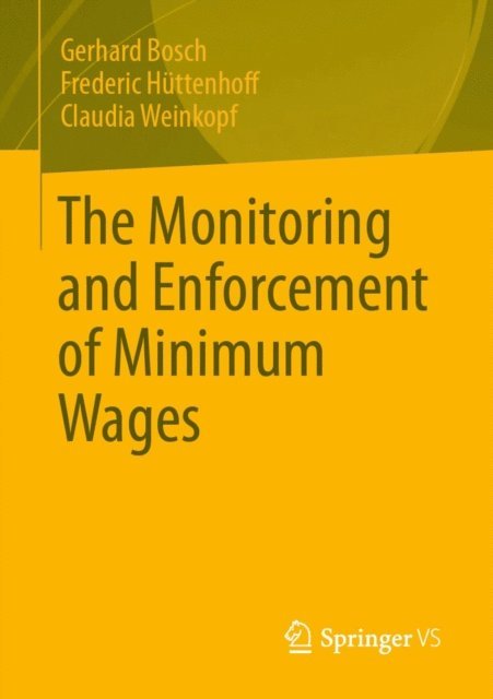 Claudia Weinkopf, Frederic Huttenhoff, Gerhard Bosch - Monitoring and Enforcement of Minimum Wages, E-bok
