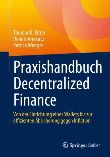 Patrick Wenger, Dennis Amstutz, Thomas K. Birrer - Praxishandbuch Decentralized Finance, E-bok