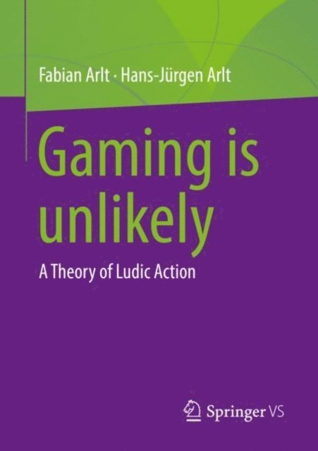 Hans-Jurgen Arlt, Fabian Arlt - Gaming is unlikely, E-bok