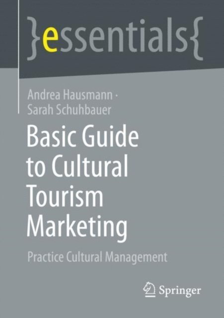Sarah Schuhbauer, Andrea Hausmann - Basic Guide to Cultural Tourism Marketing, E-bok