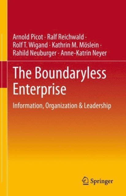 Anne-Katrin Neyer, Rahild Neuburger, Kathrin M. Moslein, Rolf T. Wigand, Ralf Reichwald, Arnold Picot - Boundaryless Enterprise, E-bok
