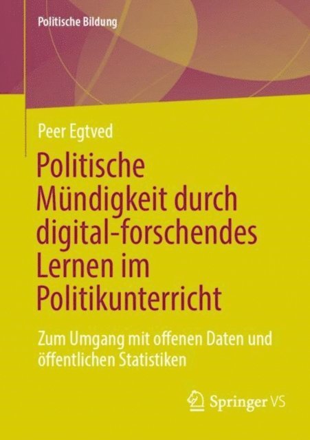 Peer Egtved - Politische Mündigkeit durch digital-forschendes Lernen im Politikunterricht, E-bok