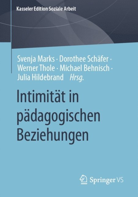 Julia Hildebrand, Michael Behnisch, Werner Thole, Dorothee Schafer, Svenja Marks - Intimität in pädagogischen Beziehungen, E-bok