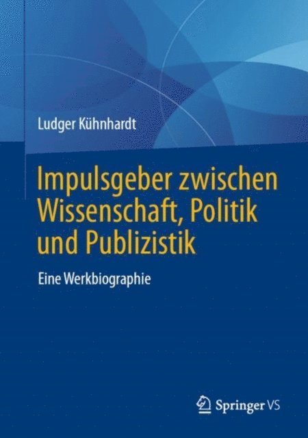 Ludger Kuhnhardt - Impulsgeber zwischen Wissenschaft, Politik und Publizistik, E-bok