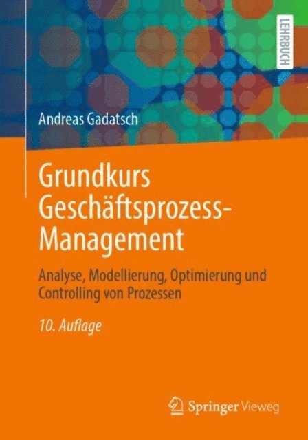 Andreas Gadatsch - Grundkurs Geschäftsprozess-Management, E-bok