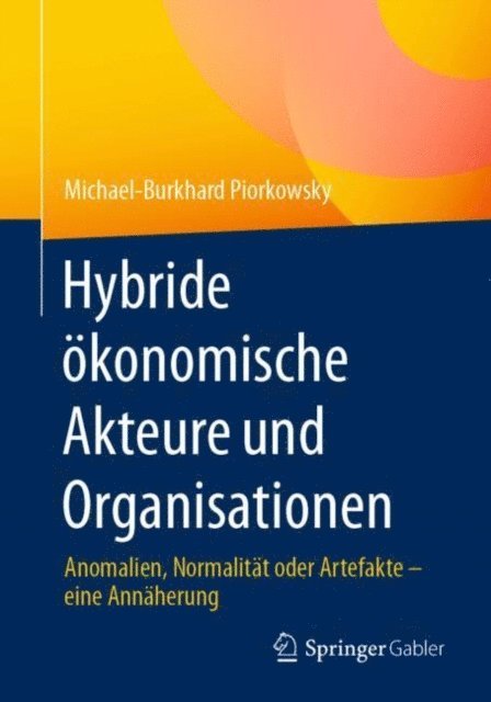 Michael-Burkhard Piorkowsky - Hybride ökonomische Akteure und Organisationen, E-bok