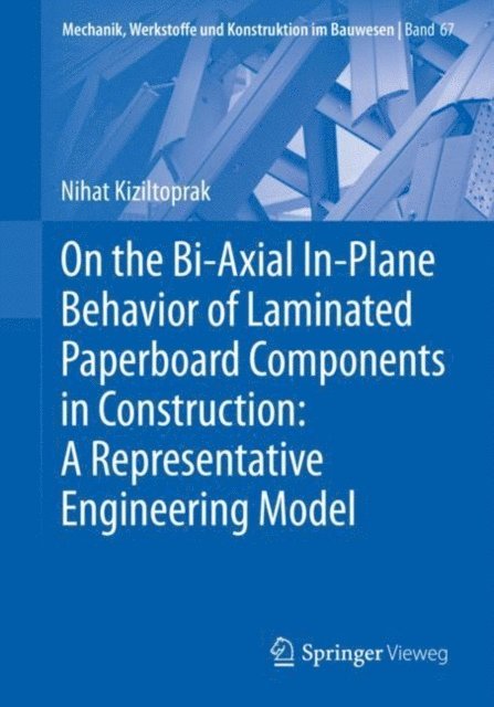 Nihat Kiziltoprak - On the Bi-Axial In-Plane Behavior of Laminated Paperboard Components in Construction: A Representative Engineering Model, E-bok