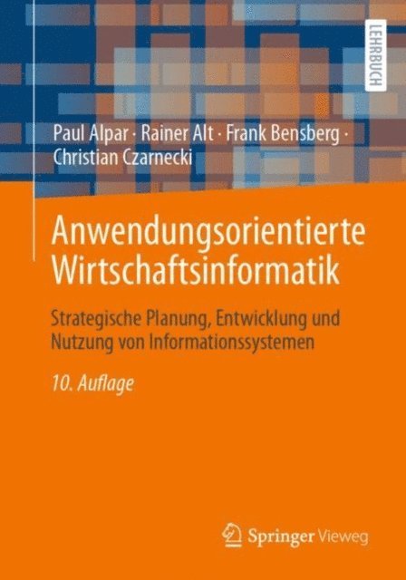 Christian Czarnecki, Frank Bensberg, Rainer Alt, Paul Alpar - Anwendungsorientierte Wirtschaftsinformatik, E-bok