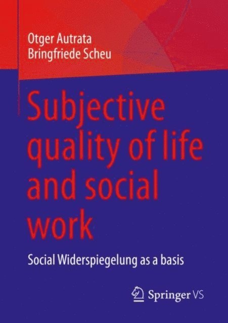 Bringfriede Scheu, Otger Autrata - Subjective quality of life and social work, E-bok