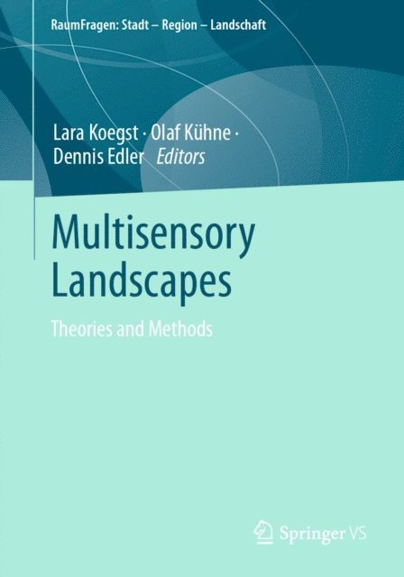 Dennis Edler, Olaf Kuhne, Lara Koegst - Multisensory Landscapes, E-bok