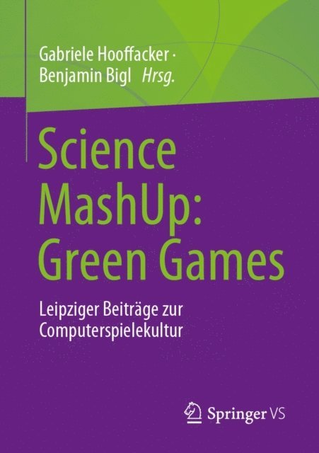 Benjamin Bigl, Gabriele Hooffacker - Science MashUp: Green Games, E-bok