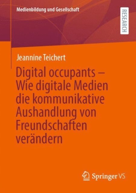 Jeannine Teichert - Digital occupants – Wie digitale Medien die kommunikative Aushandlung von Freundschaften verändern, E-bok