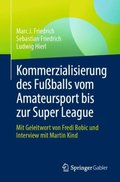 Kommerzialisierung des Fuÿballs vom Amateursport bis zur Super League