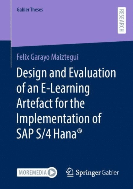 Felix Garayo Maiztegui - Design and Evaluation of an E-Learning Artefact for the Implementation of SAP S/4HANA(R), E-bok