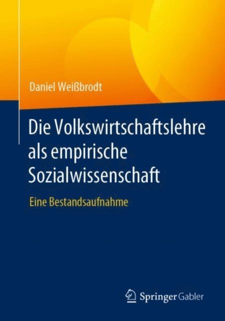 Daniel Weibrodt - Die Volkswirtschaftslehre als empirische Sozialwissenschaft, E-bok