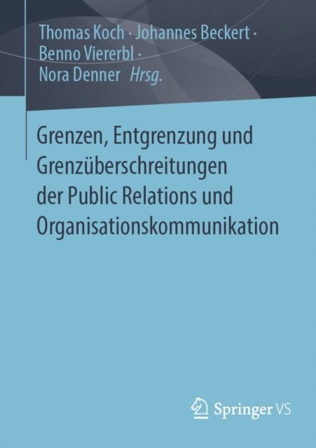 Nora Denner, Benno Viererbl, Johannes Beckert, Thomas Koch - Grenzen, Entgrenzung und Grenzüberschreitungen der Public Relations und Organisationskommunikation, E-bok