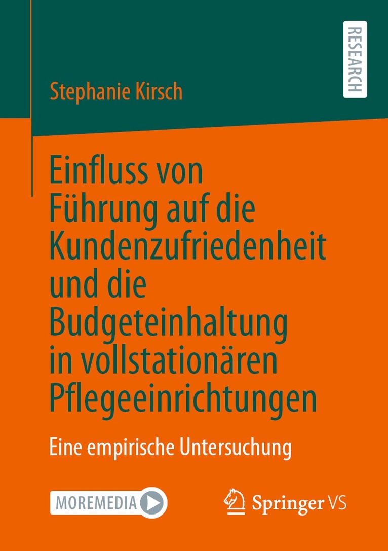 Stephanie Kirsch - Einfluss von Führung auf die Kundenzufriedenheit und die Budgeteinhaltung in vollstationären Pflegeeinrichtungen, Häftad