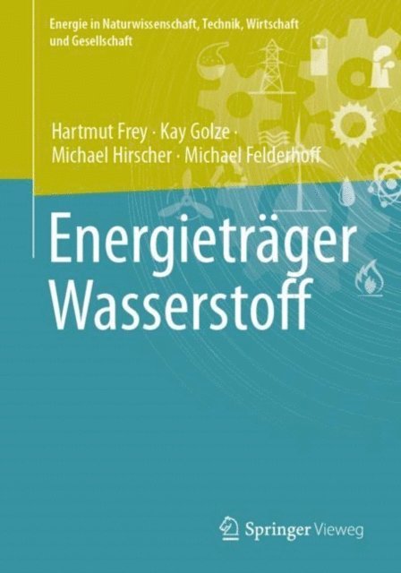 Michael Felderhoff, Michael Hirscher, Kay Golze, Hartmut Frey - Energieträger Wasserstoff, E-bok