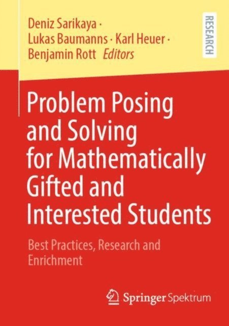 Benjamin Rott, Karl Heuer, Lukas Baumanns, Deniz Sarikaya - Problem Posing and Solving for Mathematically Gifted and Interested Students, E-bok