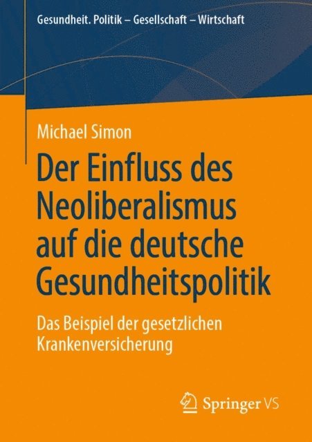 Michael Simon - Der Einfluss des Neoliberalismus auf die deutsche Gesundheitspolitik, E-bok