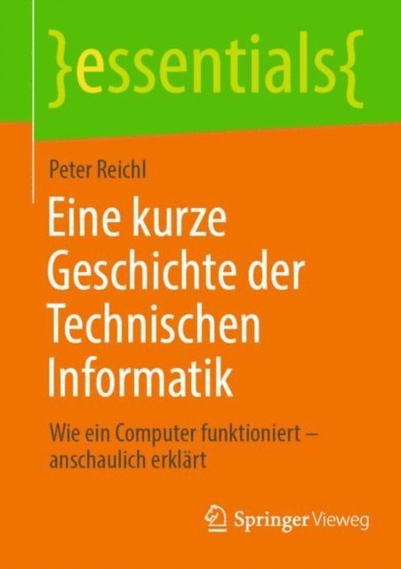 Peter Reichl - Eine kurze Geschichte der Technischen Informatik, E-bok