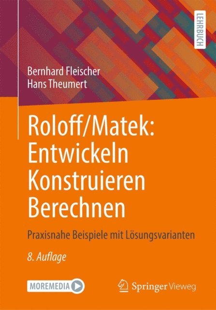 Hans Theumert, Bernhard Fleischer - Roloff/Matek: Entwickeln Konstruieren Berechnen, E-bok